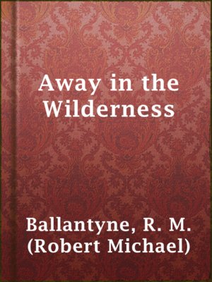 cover image of Away in the Wilderness